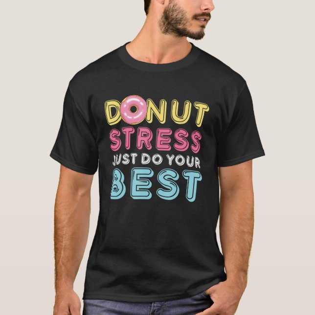 Camiseta Donut Stress Just Do Your Best Testing Day Teacher (Anverso)