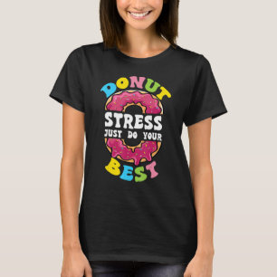 Camiseta Donut Stress Just Haz tu mejor profesor del día de