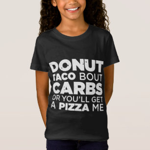 Camiseta Donut Taco Bout Carbs o vas a conseguir una Pizza 