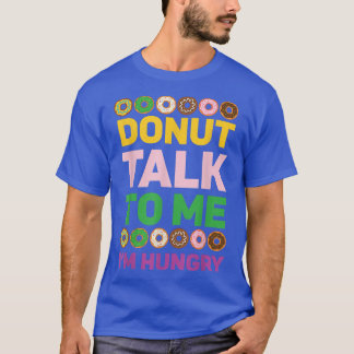 Camiseta Donut Talk To Me I'm Hungry Doughnut Baking Bakery