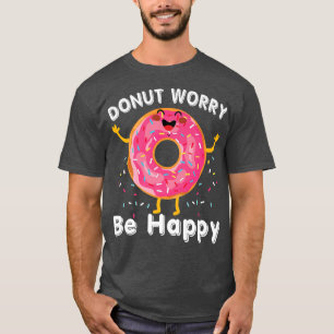Camiseta Donut Worldwide Be Happy Funny Food Pun 