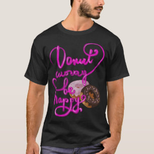 Camiseta Donut Worry, Be Happy baked Godon fiesta