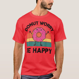 Camiseta Donut Worry Be Happy Sweack Snack Lover Gifts Doug