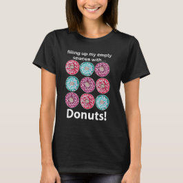 Camiseta Donuts Llenando Mis Espacios Vacíos Con Donuts