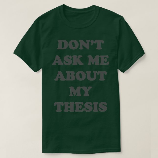 Camiseta Donx27t ask me about my thesis 7 (Diseño del anverso)