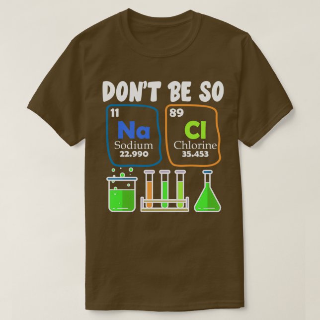 Camiseta Donx27t Be So NaCl Salty Chemistry Chiste Shirt 1 (Diseño del anverso)