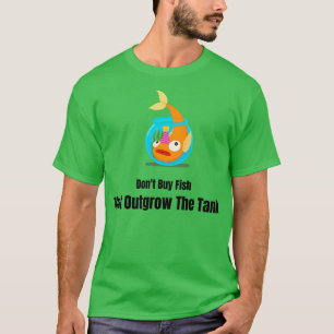 Camiseta Donx27t compra pescado que sobrepasa el tanque