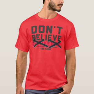 Camiseta Donx27t cree todo lo que piensa sobre la salud men