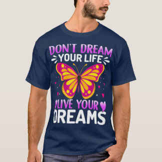 Camiseta Donx27t Dream Your Life Live Your Dreams Butterfly