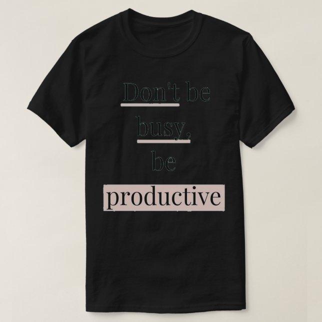 Camiseta Donx27t estar ocupado ser productivoCitas motivaci (Diseño del anverso)