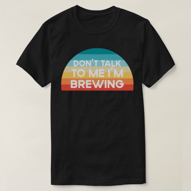 Camiseta Donx27t habla conmigo Ix27m Brewing Funny (Diseño del anverso)