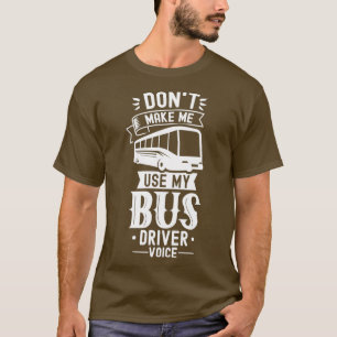 Camiseta Donx27t Hazme Uso De Mi Autobús De Voz De Autobús
