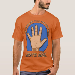 Camiseta Donx27t Know What to Do With Your Hands Learn ASL