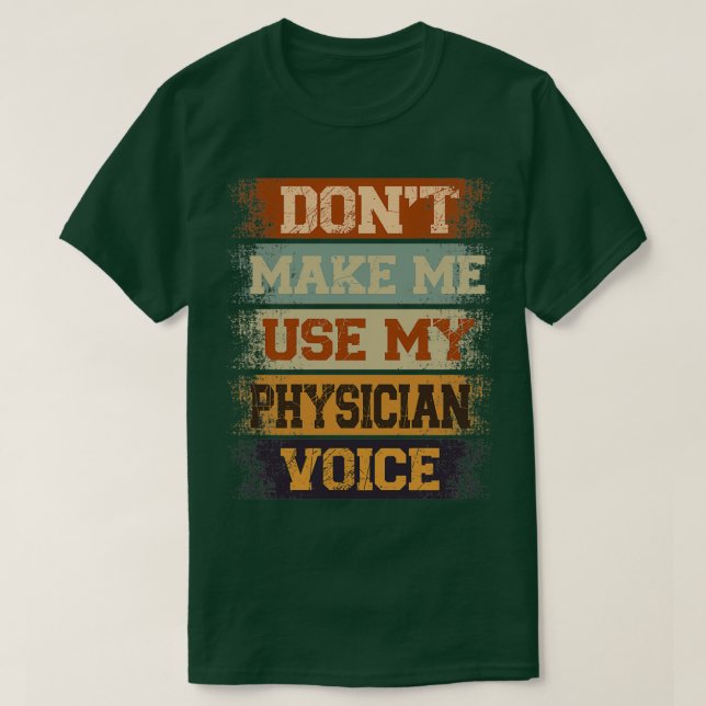 Camiseta donx27t make me use my Physician voice 2 (Diseño del anverso)