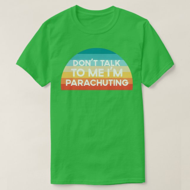 Camiseta Donx27t me habla Ix27m Regalo divertido de paracai (Diseño del anverso)