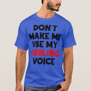Camiseta Donx27t Me Hace Usar Mi Curling Voz Graciosa Curli