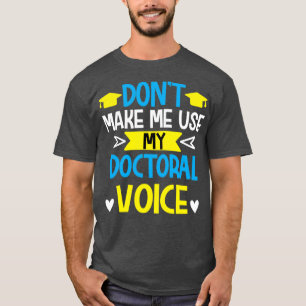 Camiseta Donx27t me hace usar mi estudiante de doctorado de