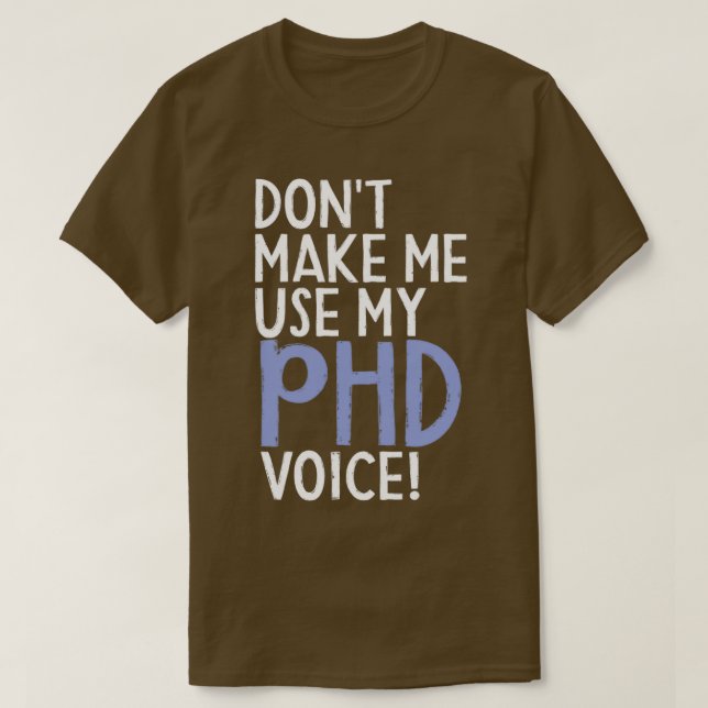 Camiseta Donx27t Me Hace Usar Mi Graduado De PhD Voice Grad (Diseño del anverso)