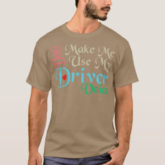 Camiseta Donx27t Me Hace Usar Mi Voz De Conductor Cute Grac