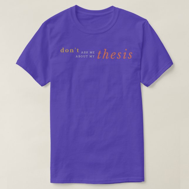 Camiseta Donx27t Pregúntame sobre mi tesis (Diseño del anverso)