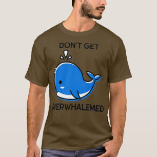 Camiseta Donx27t se volvía un divertido juego de ballenas s
