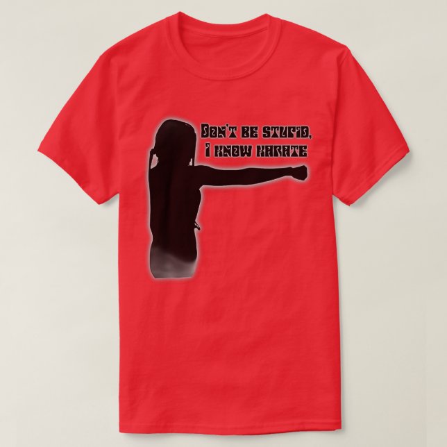 Camiseta Donx27t ser estúpido conozco a karate (Diseño del anverso)