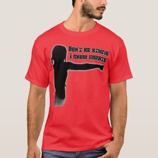 Camiseta Donx27t ser estúpido conozco a karate