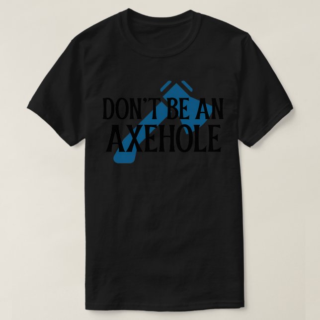 Camiseta Donx27t ser un Axehole 1 (Diseño del anverso)