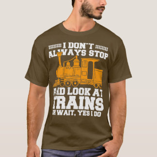 Camiseta Donx27t Siempre Paré Y Miré Los Trenes