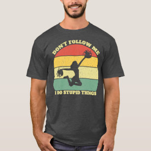 Camiseta Donx27t Sígueme Hago Cosas Estúpidas Animadoras