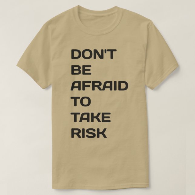 Camiseta donx27t tenga miedo de tomar riesgos 1 (Diseño del anverso)