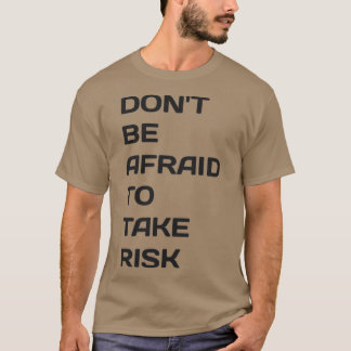 Camiseta donx27t tenga miedo de tomar riesgos 1