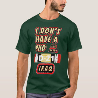 Camiseta Donx27t tengo un PHD Iraq