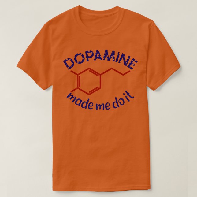 Camiseta Dopamine Made Me Do It! Funny ADHD impulsive chemi (Diseño del anverso)