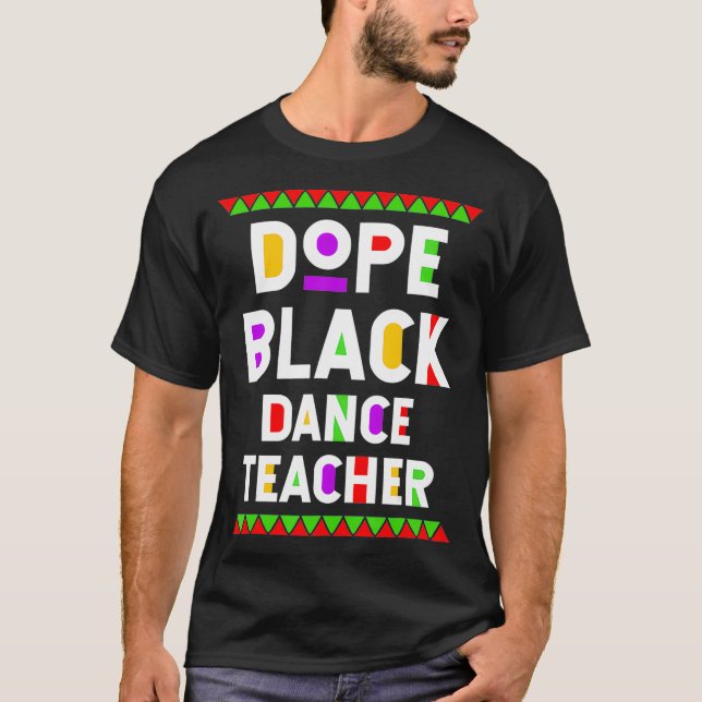 Camiseta Dope Black Dance Teacher African American Job Prou (Anverso)
