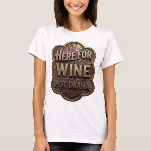 Camiseta Dorado Crujiente AQUÍ PARA EL VINO NO PARA DRAMA M
