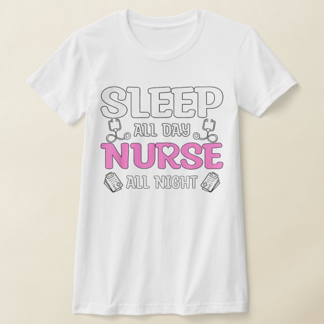 Camiseta Dormir durante todo el día Enfermera toda la noche (Distribución)