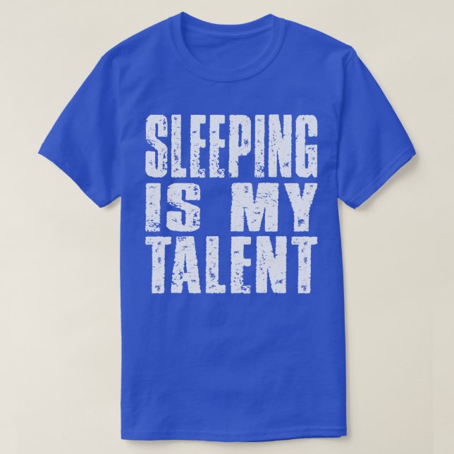 Camiseta Dormir Es Lo Difícil Que Dice Mi Talento (Diseño del anverso)