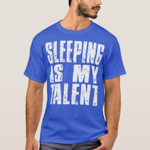 Camiseta Dormir Es Lo Difícil Que Dice Mi Talento