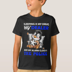 Camiseta Dormir Es Mi Droga Mi Cama Es Mi Proveedor Y Mi Al