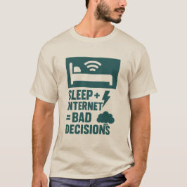 Camiseta Dormir + Internet = Malas decisiones