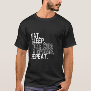 Camiseta Dormir Lleva Los Niños A Los Deportes Repetir