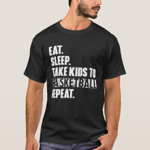 Camiseta Dormir Llevar A Los Niños Al Baloncesto Repetir Un