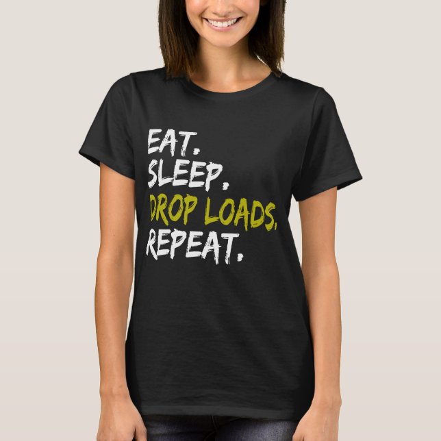 Camiseta Dormitorio Comer Drop Cargas Repetir la vida del c (Anverso)