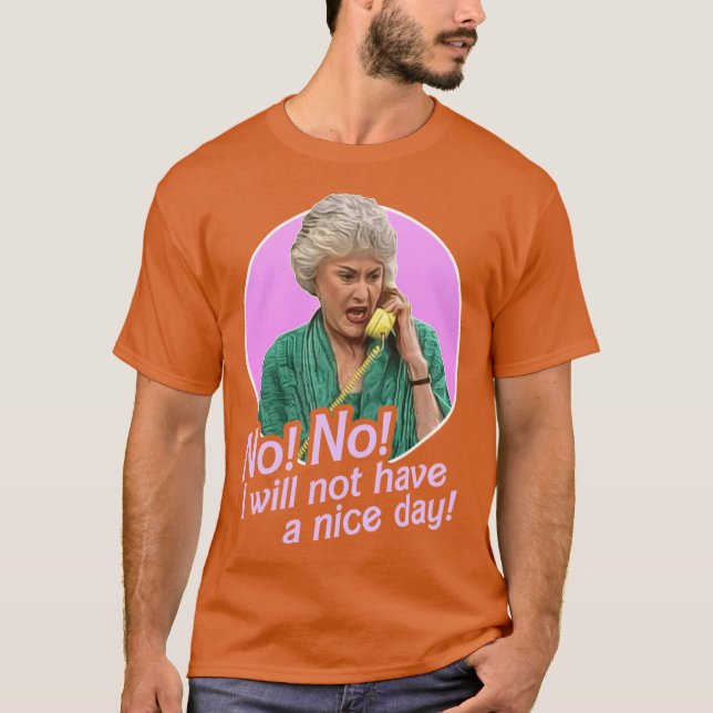 Camiseta Dorothy Zbornak No I Will Not Have a Nice Day funn (Anverso)