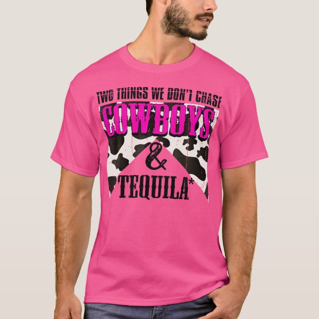 Camiseta Dos Cosas Que No Perseguimos A Los Vaqueros Y Al T (Anverso)