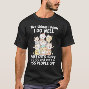 Camiseta Dos cosas que sé que hago bien para hacer felices 