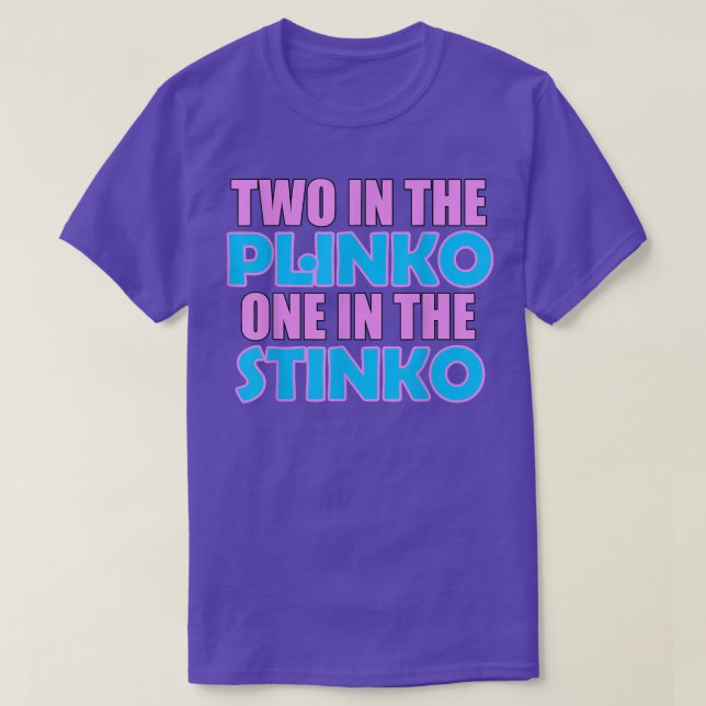 Camiseta Dos En El Plinko Uno En El Stinko 6004  (Diseño del anverso)