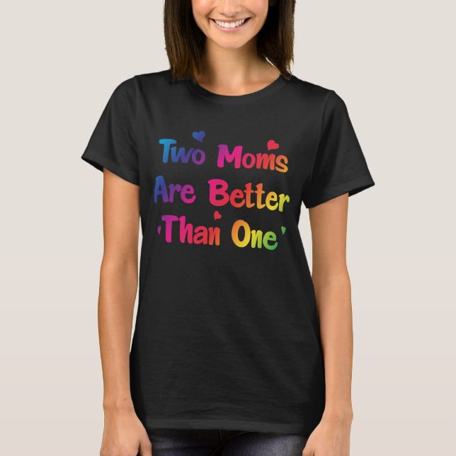 Camiseta Dos mamáes son mejores de un par lesbiano (Anverso)