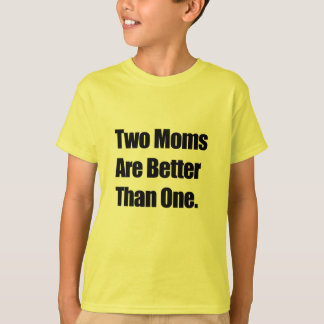 Camiseta Dos mamáes son mejores de una